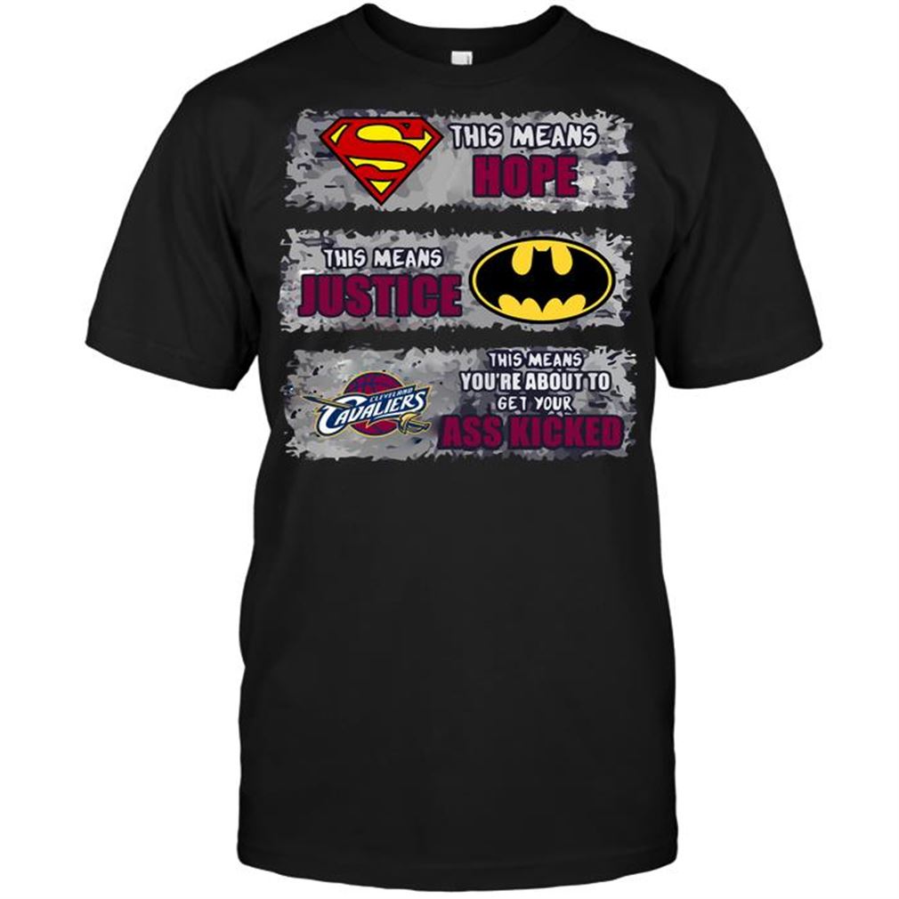 Nba Cleveland Cavaliers Superman Means Hope Batman Means Justice This Mean T-shirt Hoodie Tank Top Size Up To 5xl