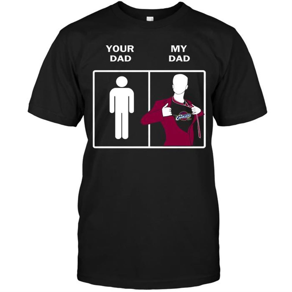 Nba Cleveland Cavaliers Your Dad My Dad T-shirt Hoodie Tank Top Size Up To 5xl