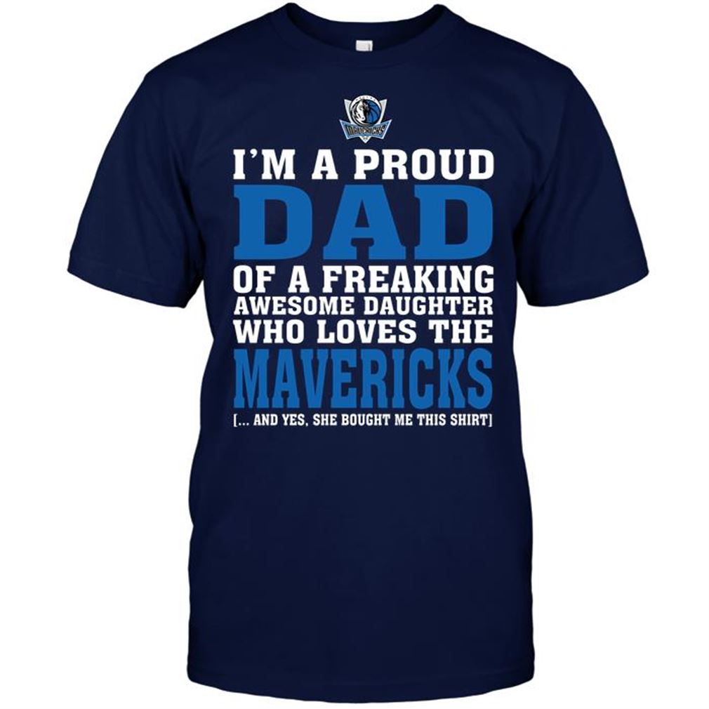 Nba Dallas Mavericks Im A Proud Dad Of A Freaking Awesome Daughter Who Loves The Mavericks T-shirt Hoodie Tank Top Size Up To 5xl