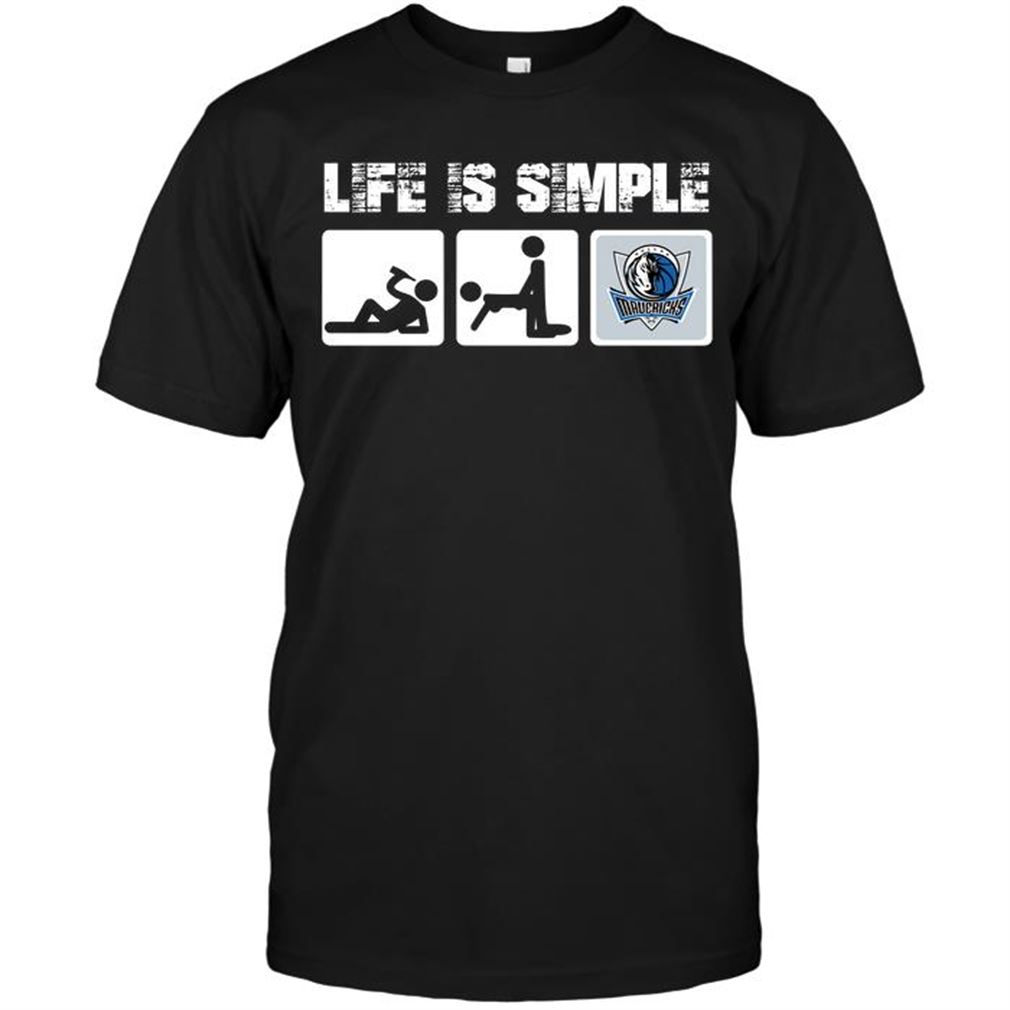 Nba Dallas Mavericks Life Is Simple T-shirt Hoodie Tank Top Size Up To 5xl