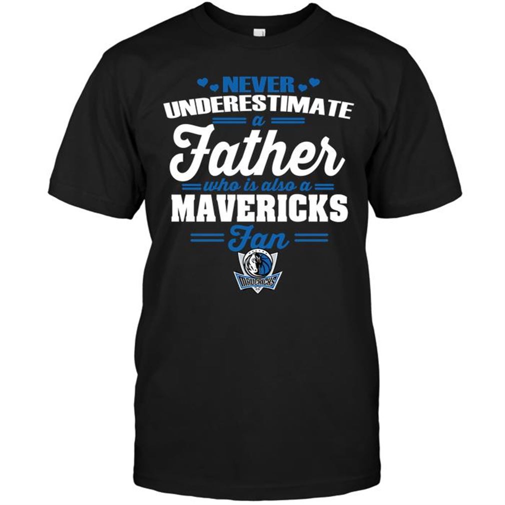 Nba Dallas Mavericks Never Underestimate A Father Who Is Also A Mavericks Fan T-shirt Hoodie Tank Top Size Up To 5xl