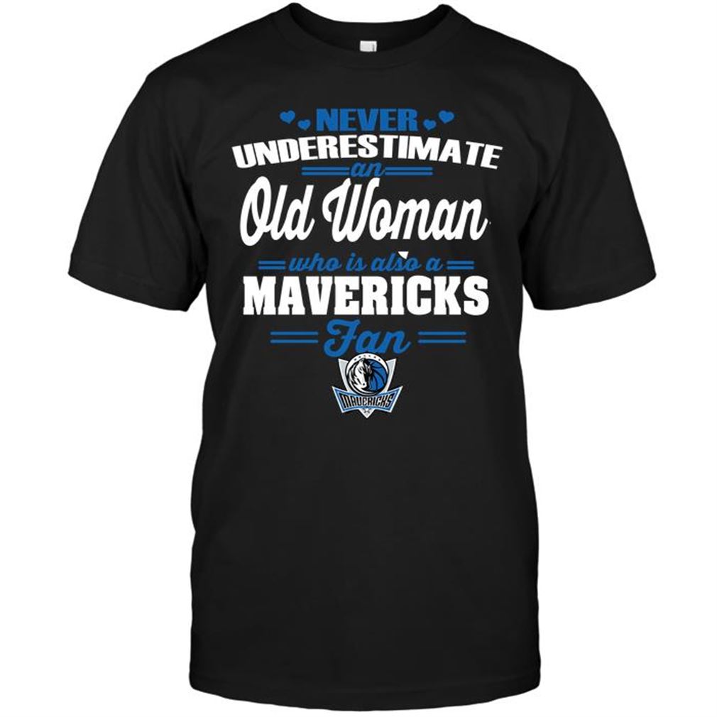 Nba Dallas Mavericks Never Underestimate An Old Woman Who Is Also A Mavericks Fan T-shirt Hoodie Tank Top Size Up To 5xl