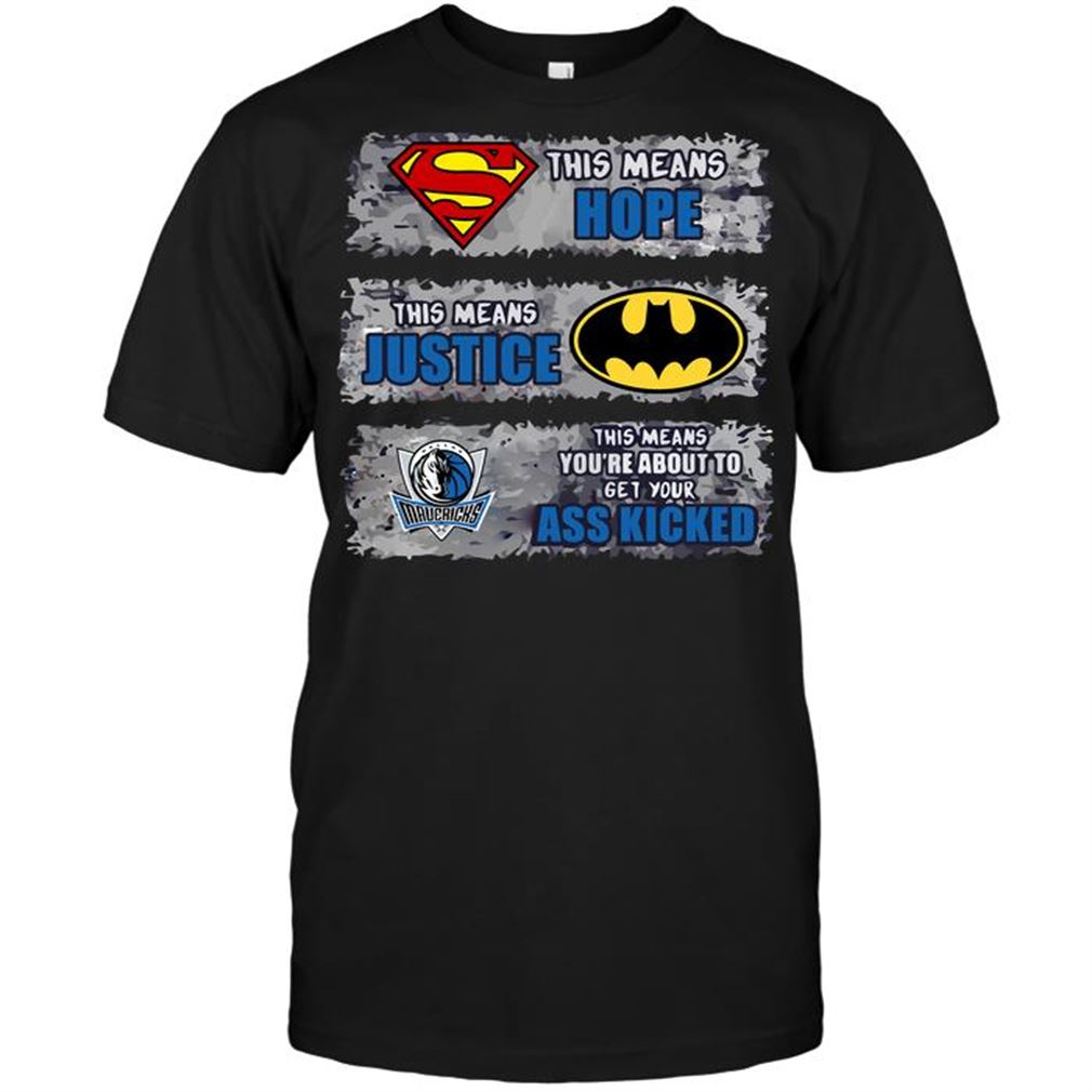 Nba Dallas Mavericks Superman Means Hope Batman Means Justice This Means Y T-shirt Hoodie Tank Top Size Up To 5xl