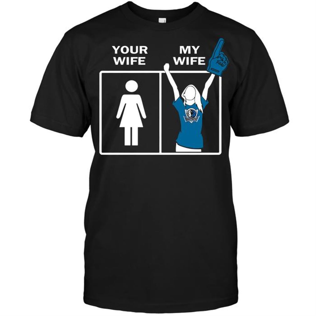 Nba Dallas Mavericks Your Wife My Wife T-shirt Hoodie Tank Top Size Up To 5xl