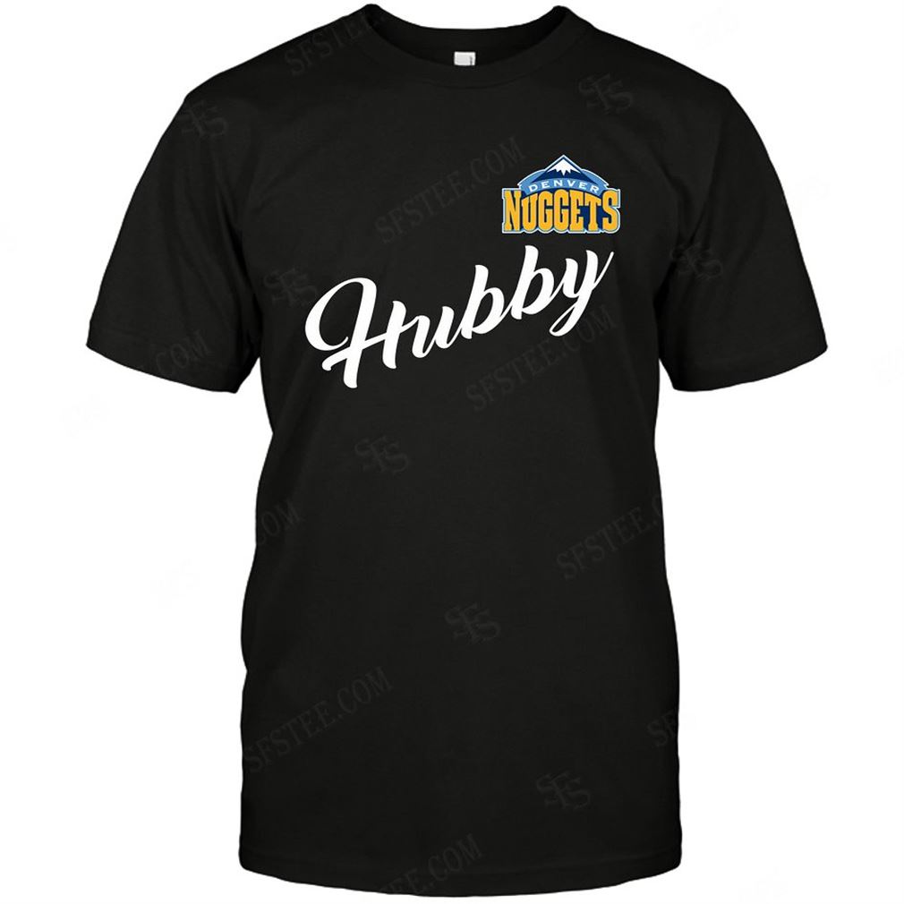 Nba Denver Nuggets Hubby Husband Honey Shirts Hoodie Tank Top Size Up To 5xl