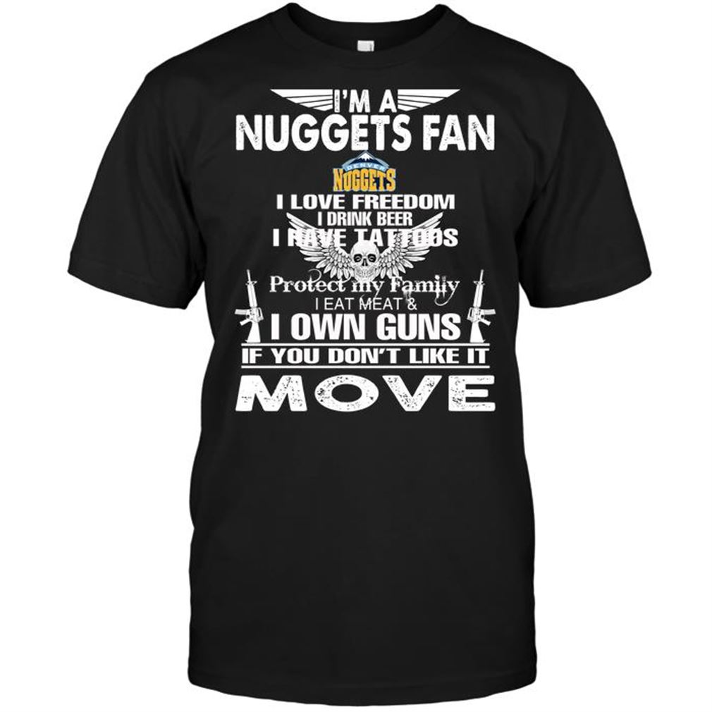 Nba Denver Nuggets Im A Denver Nuggets Fan I Love Freedom I Drink Beer I Have Tattoos T Shirt Hoodie Tank Top Size Up To 5xl