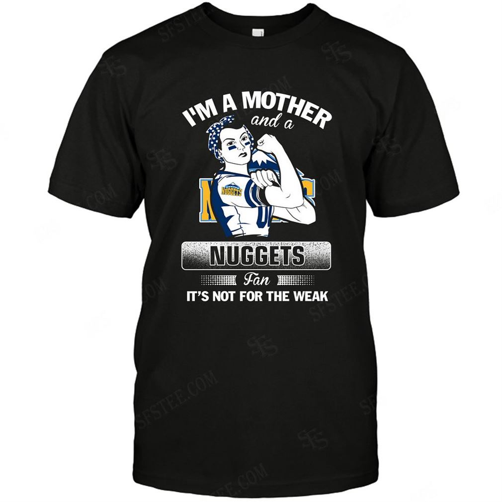 Nba Denver Nuggets Im A Mother And A Football Fan T Shirts Hoodie Tank Top Size Up To 5xl