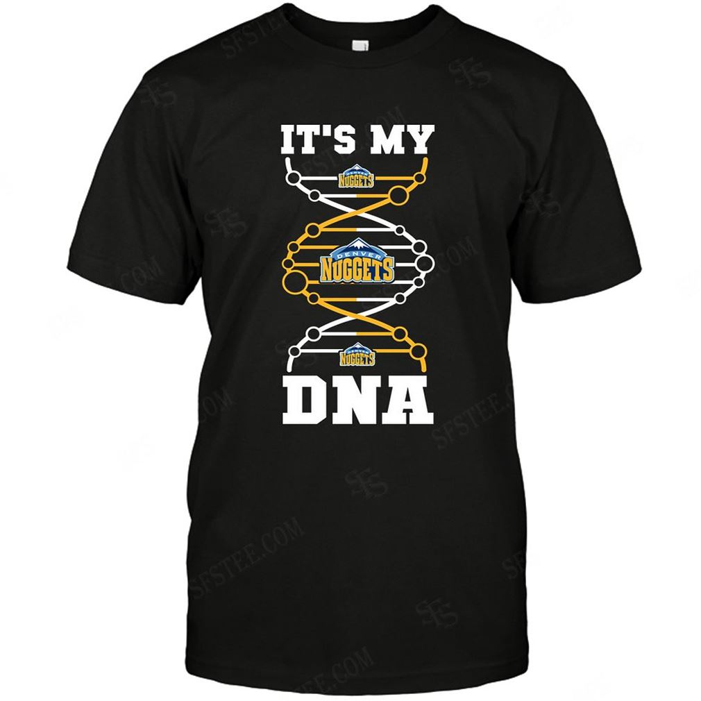 Nba Denver Nuggets Its My Dna T Shirts Hoodie Tank Top Size Up To 5xl