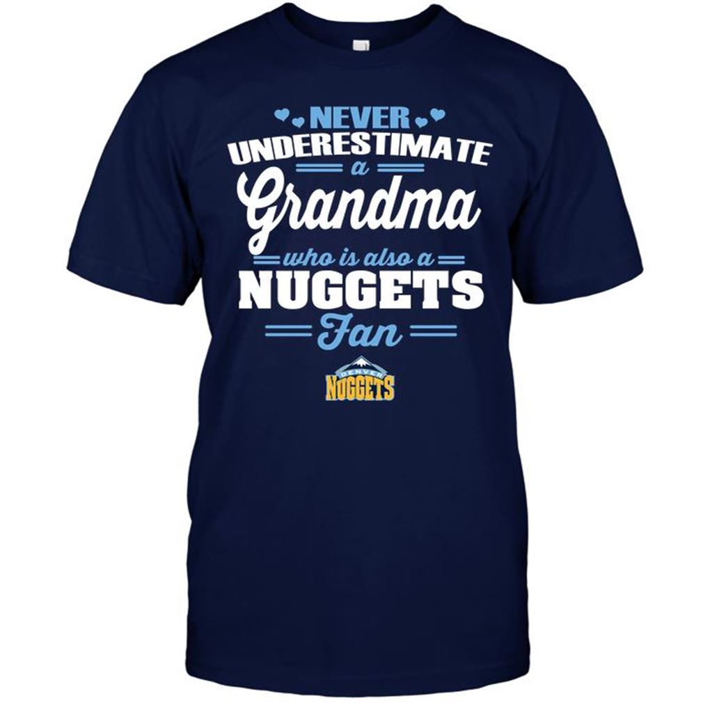 Nba Denver Nuggets Never Underestimate A Grandma Who Is Also A Nuggets Fan Shirt Hoodie Tank Top Size Up To 5xl