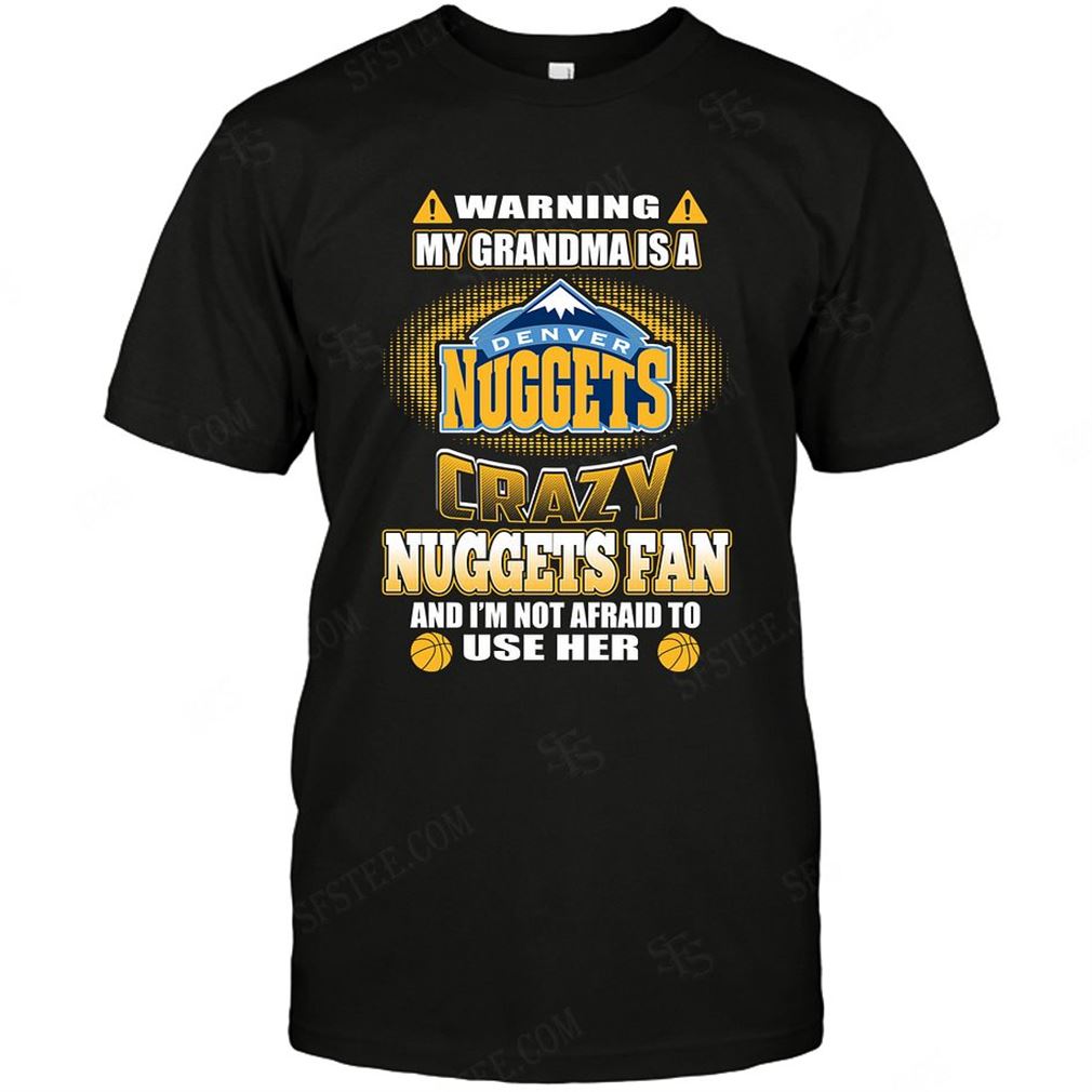 Nba Denver Nuggets Warning My Grandma Crazy Fan Tshirt Hoodie Tank Top Size Up To 5xl