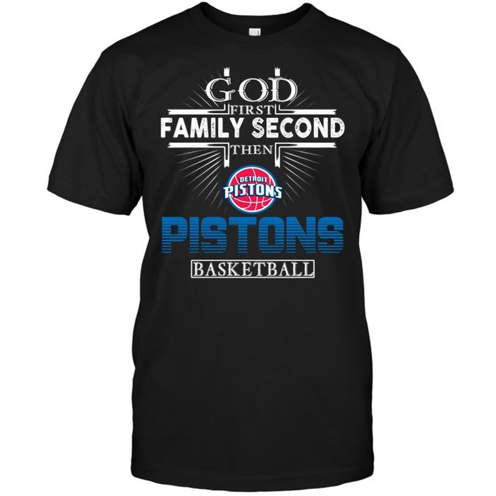 Nba Detroit Pistons God First Family Second Then Detroit Pistons Basketball T Shirt Hoodie Vneck Size Up To 5xl