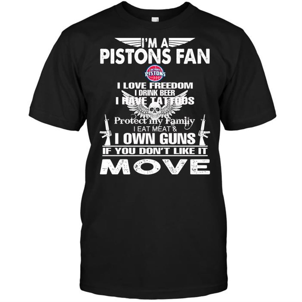 Nba Detroit Pistons Im A Detroit Pistons Fan I Love Freedom I Drink Beer I Have Tattoos Tshirt Hoodie Vneck Size Up To 5xl