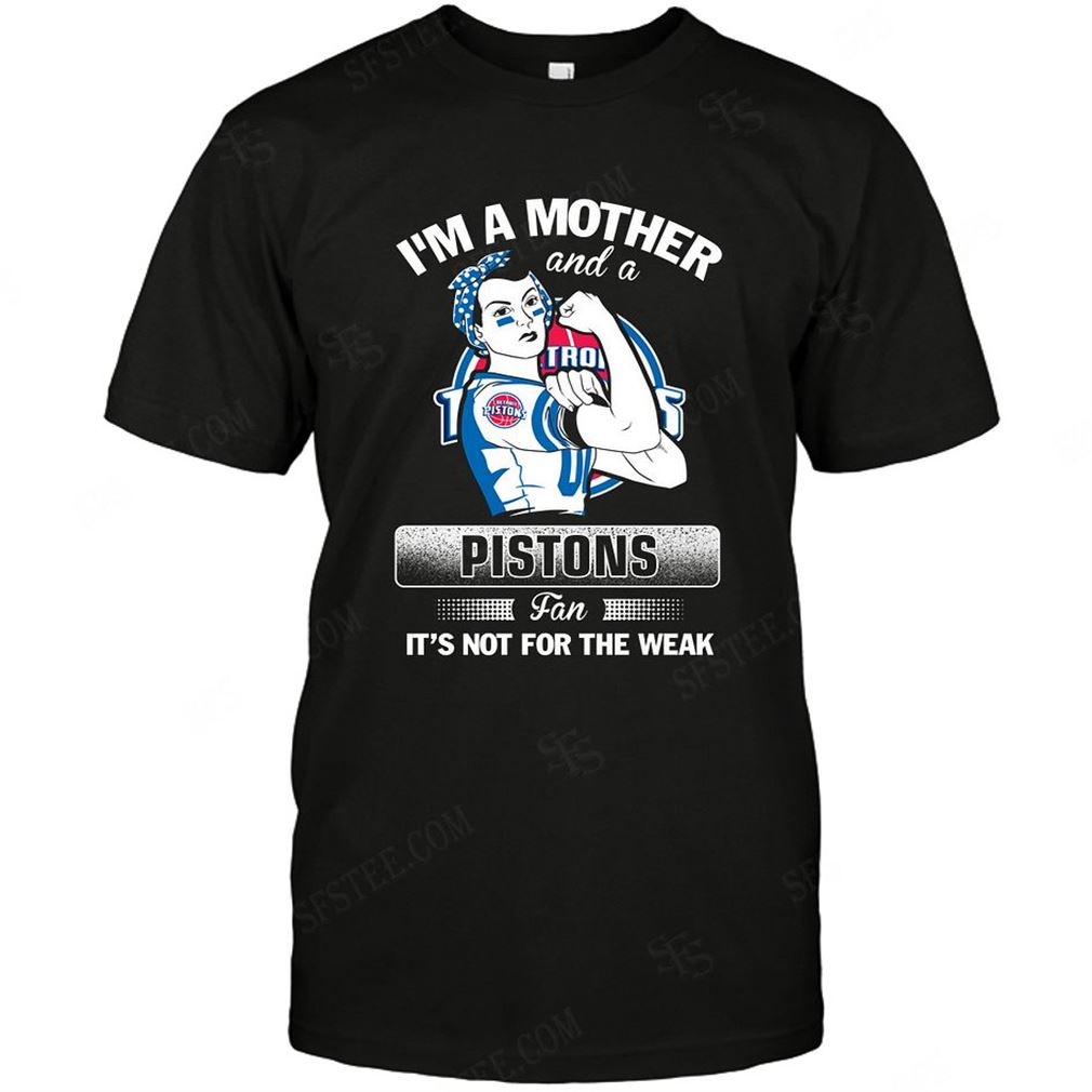 Nba Detroit Pistons Im A Mother And A Football Fan T Shirt Hoodie Vneck Size Up To 5xl