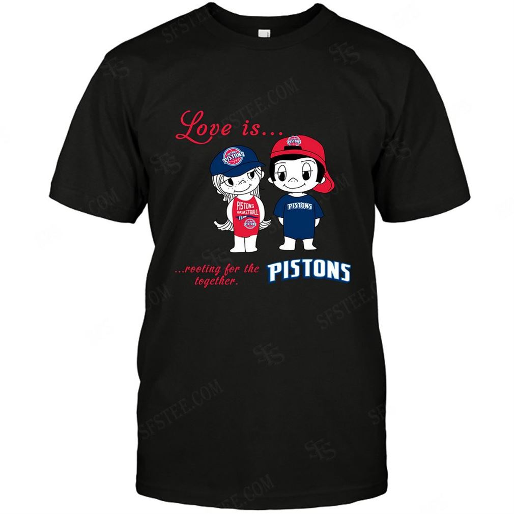 Nba Detroit Pistons Love Is Rooting For The Together Tshirt Hoodie Vneck Size Up To 5xl