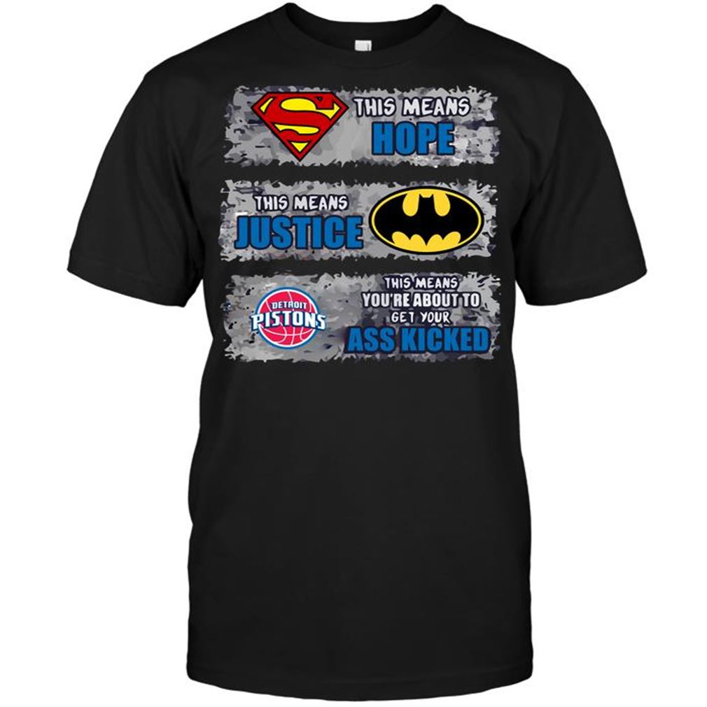 Nba Detroit Pistons Superman Means Hope Batman Means Justice This Means Yo Tee Hoodie Vneck Size Up To 5xl