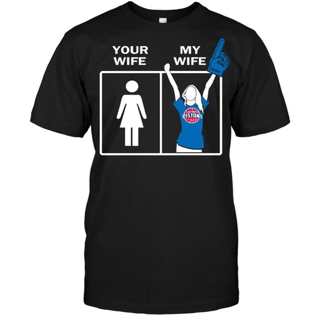 Nba Detroit Pistons Your Wife My Wife Tshirt Hoodie Vneck Size Up To 5xl