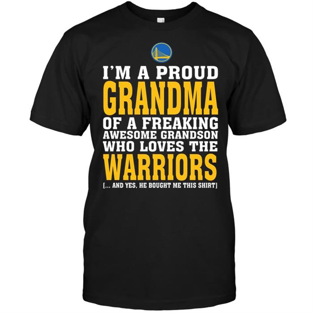 Nba Golden State Warriors Im A Proud Grandma Of A Freaking Awesome Grandson Who Loves The Warriors Tshirt Hoodie Tank Top Size Up To 5xl