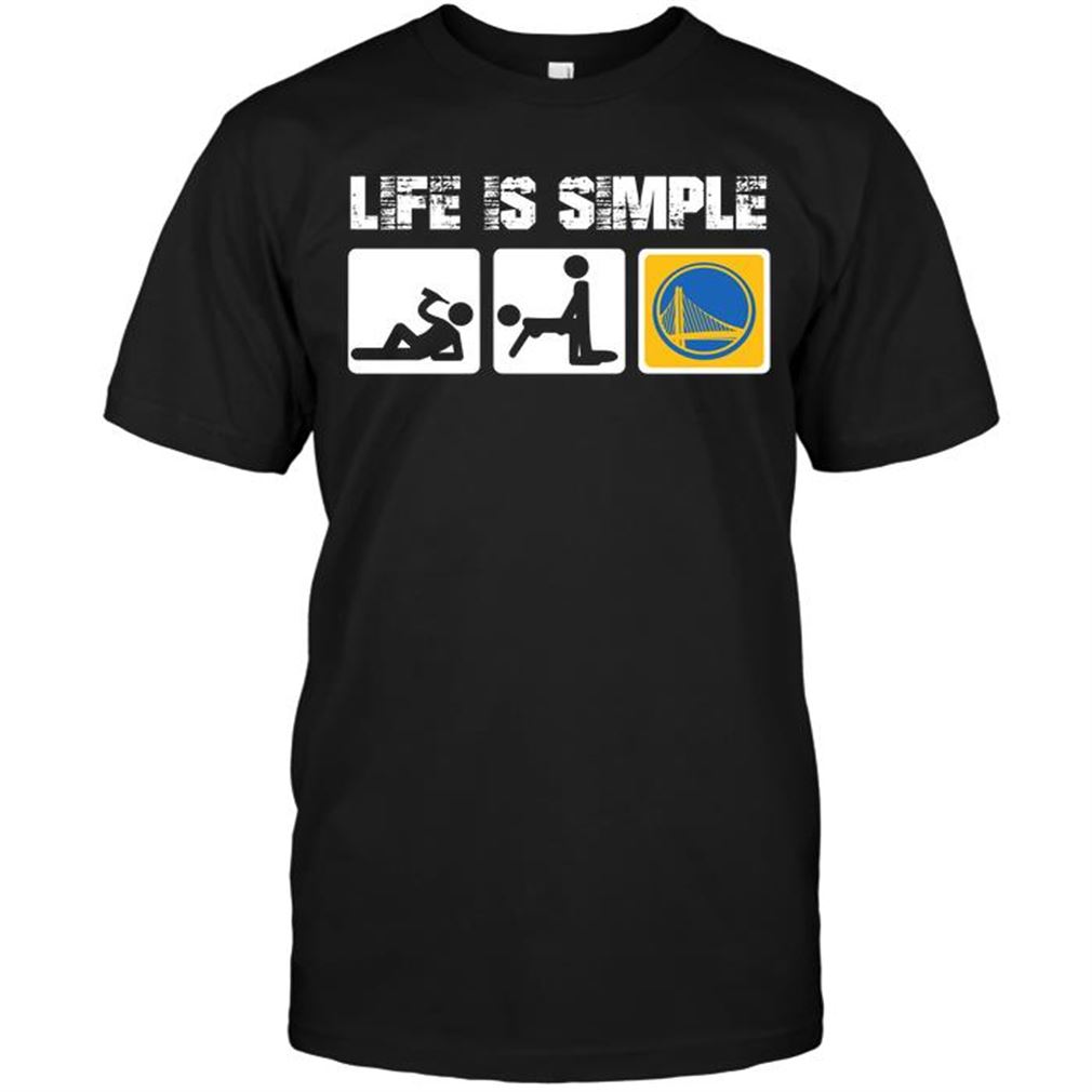 Nba Golden State Warriors Life Is Simple Shirts Hoodie Tank Top Size Up To 5xl