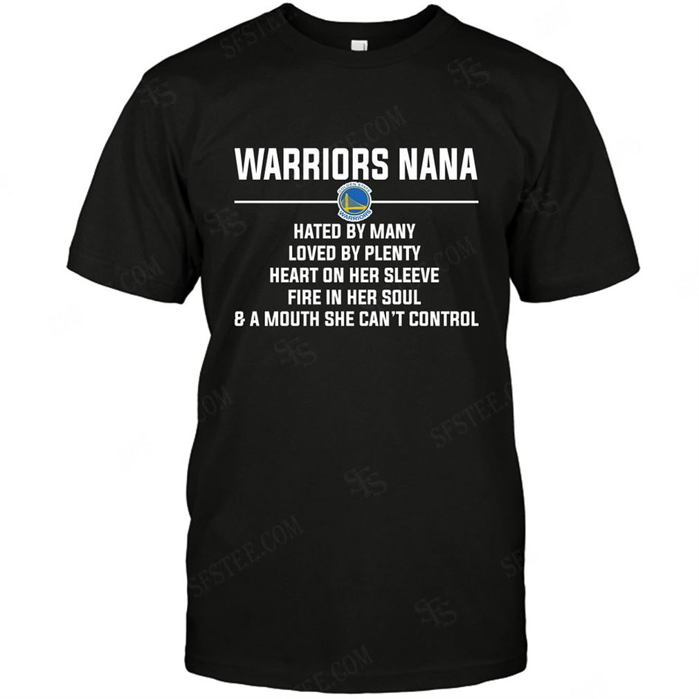 Nba Golden State Warriors Nana Hated By Many Loved By Plenty Shirts Hoodie Tank Top Size Up To 5xl