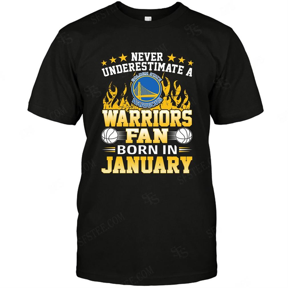 Nba Golden State Warriors Never Underestimate Fan Born In January 1 Shirts Hoodie Tank Top Size Up To 5xl