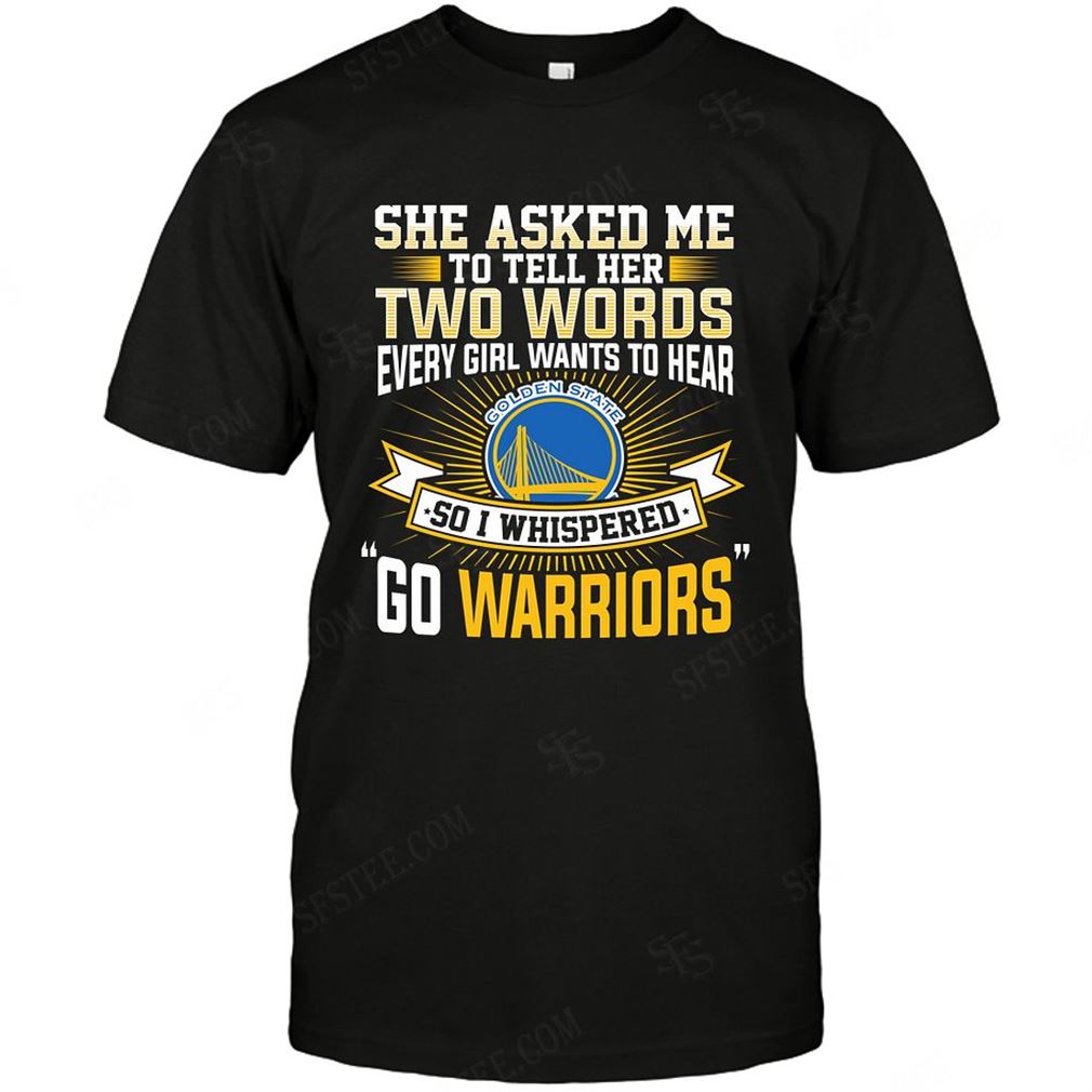 Nba Golden State Warriors She Asked Me Two Words T Shirt Hoodie Tank Top Size Up To 5xl