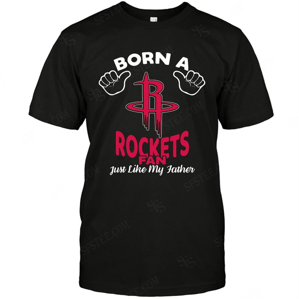 Nba Houston Rockets Born A Fan Just Like My Father Tee Hoodie V-neck Size Up To 5xl