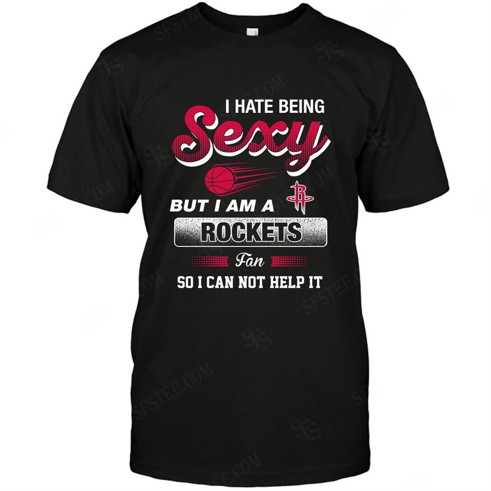 Nba Houston Rockets I Hate Being Sexy T Shirts Hoodie V-neck Size Up To 5xl