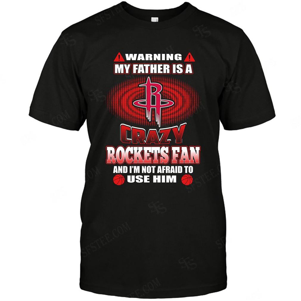 Nba Houston Rockets Warning My Father Crazy Fan Tee Hoodie V-neck Size Up To 5xl