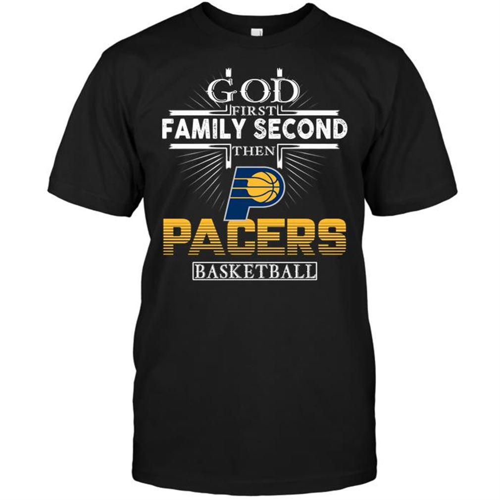 Nba Indiana Pacers God First Family Second Then Indiana Pacers Basketball Shirts Hoodie Vneck Size Up To 5xl