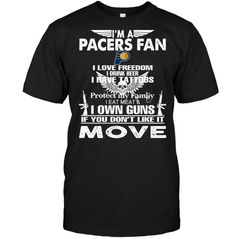 Nba Indiana Pacers Im A Indiana Pacers Fan I Love Freedom I Drink Beer I Have Tattoos Tee Hoodie Vneck Size Up To 5xl