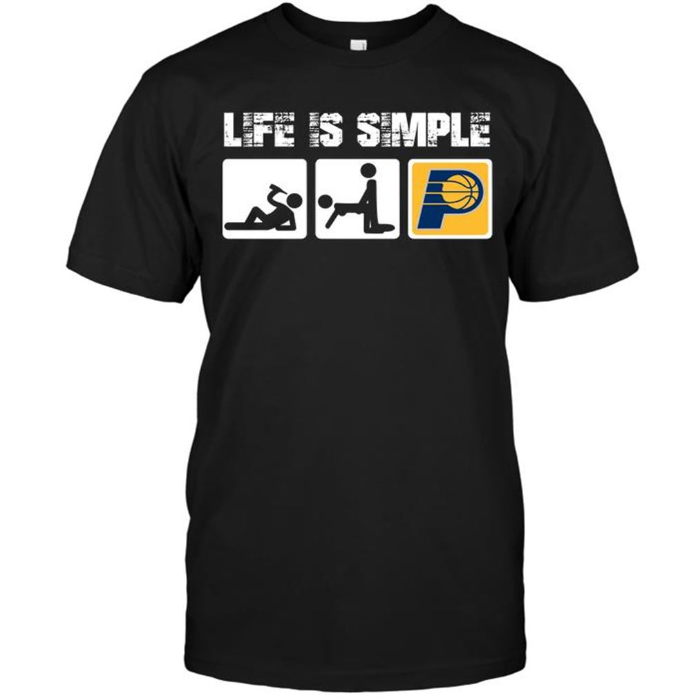 Nba Indiana Pacers Life Is Simple Shirt Hoodie Vneck Size Up To 5xl