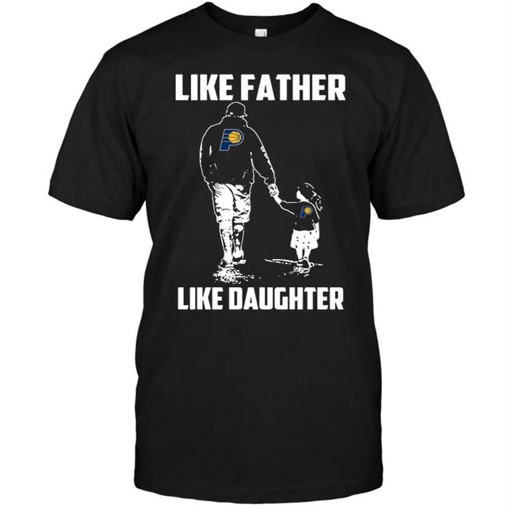 Nba Indiana Pacers Like Father Like Daughter T Shirts Hoodie Vneck Size Up To 5xl