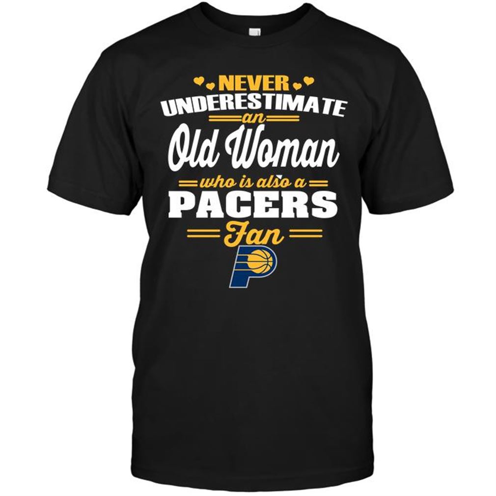 Nba Indiana Pacers Never Underestimate An Old Woman Who Is Also A Pacers Fan Tshirt Hoodie Vneck Size Up To 5xl