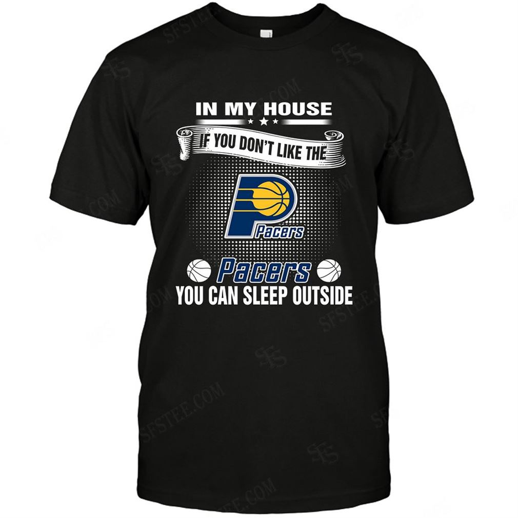 Nba Indiana Pacers You Can Sleep Outside Shirts Hoodie Vneck Size Up To 5xl