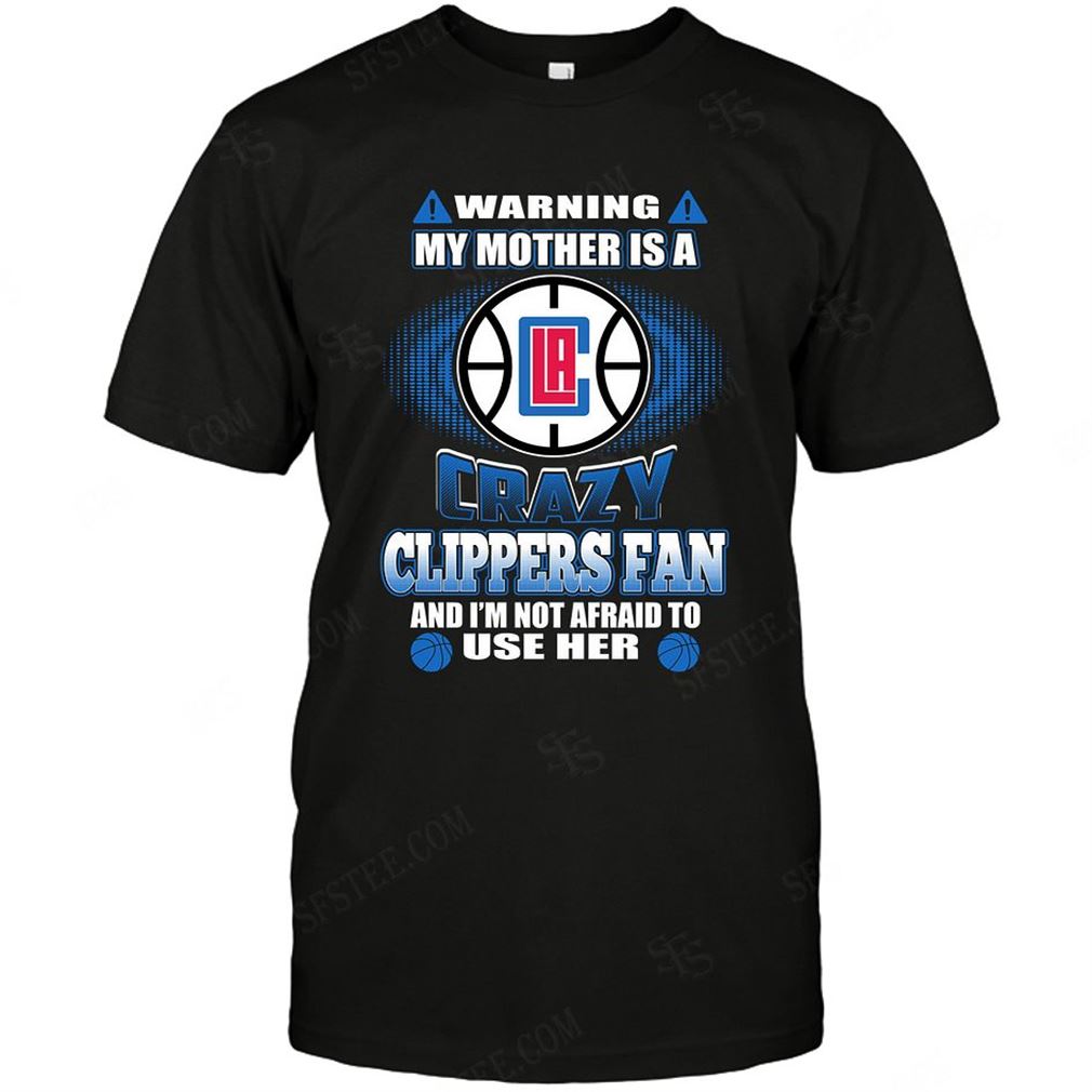 Nba Los Angeles Clippers Warning My Mother Crazy Fan Tshirt Up To 5xl