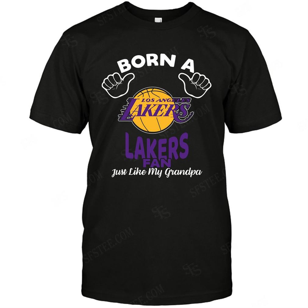 Nba Los Angeles Lakers Born A Fan Just Like My Grandpa Shirts Hoodie V-neck Size Up To 5xl