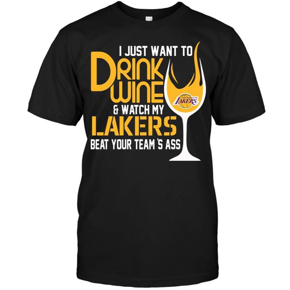 Nba Los Angeles Lakers I Just Want To Drink Wine Watch My Lakers Beat Your Teams Ass Tee Hoodie V-neck Size Up To 5xl