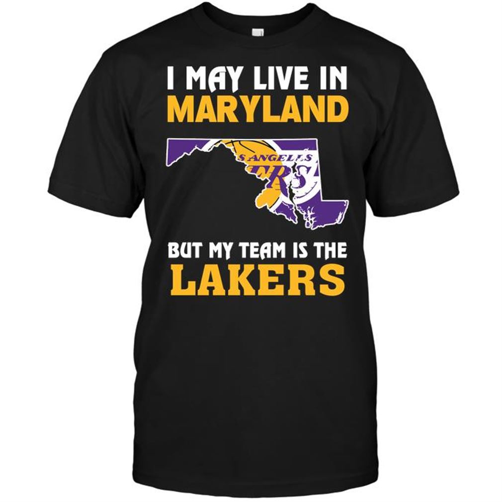 Nba Los Angeles Lakers I May Live In Maryland But My Team Is The Lakers T Shirts Hoodie V-neck Size Up To 5xl