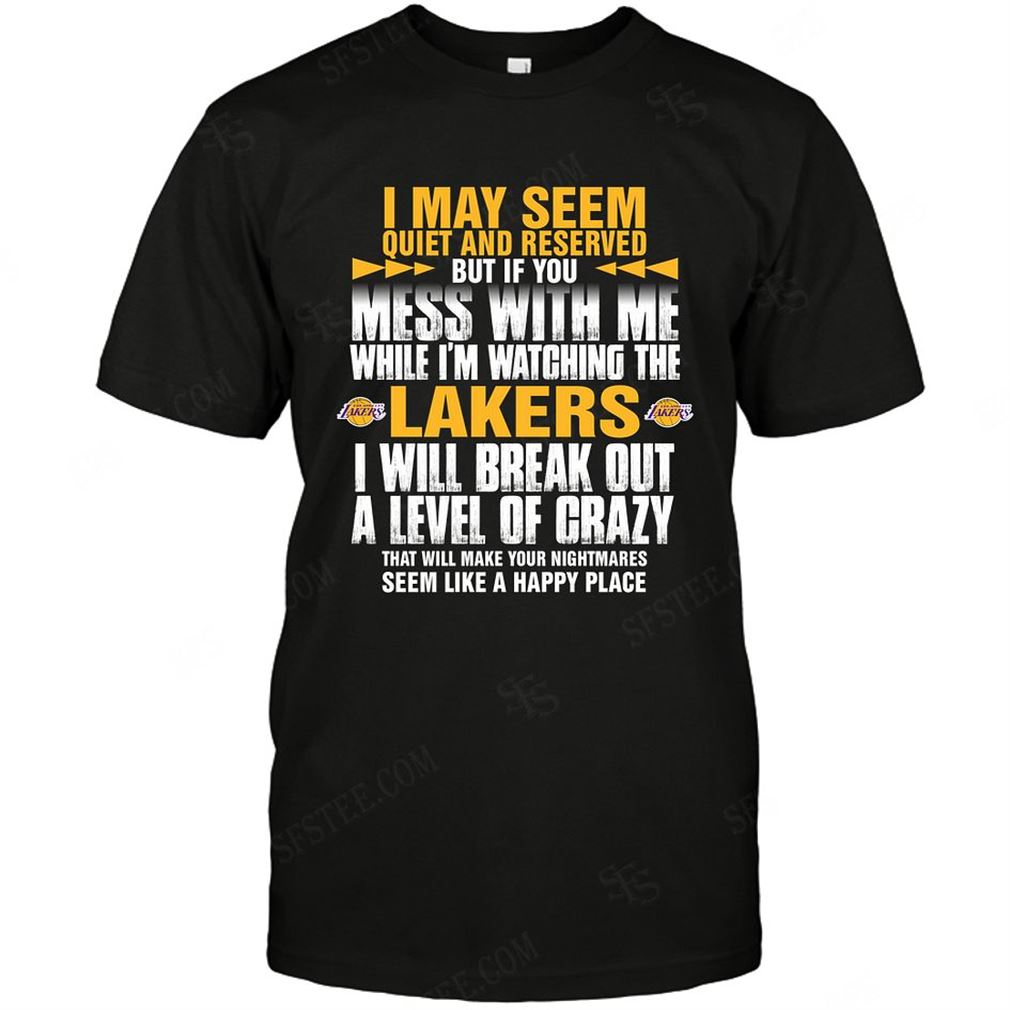 Nba Los Angeles Lakers I May Seem Quiet And Reserved Tee Hoodie V-neck Size Up To 5xl