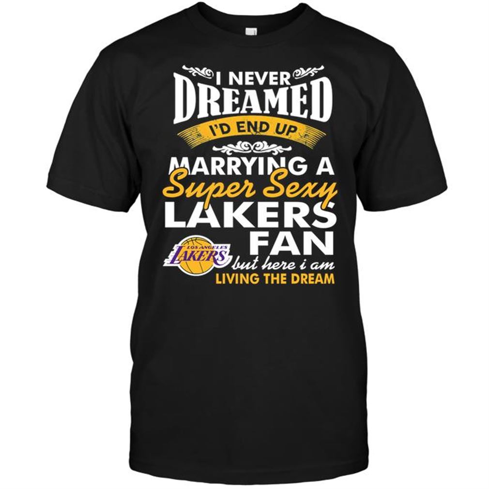 Nba Los Angeles Lakers I Never Dreamed Id End Up Marrying A Super Sexy Lakers Fan Shirt Hoodie V-neck Size Up To 5xl