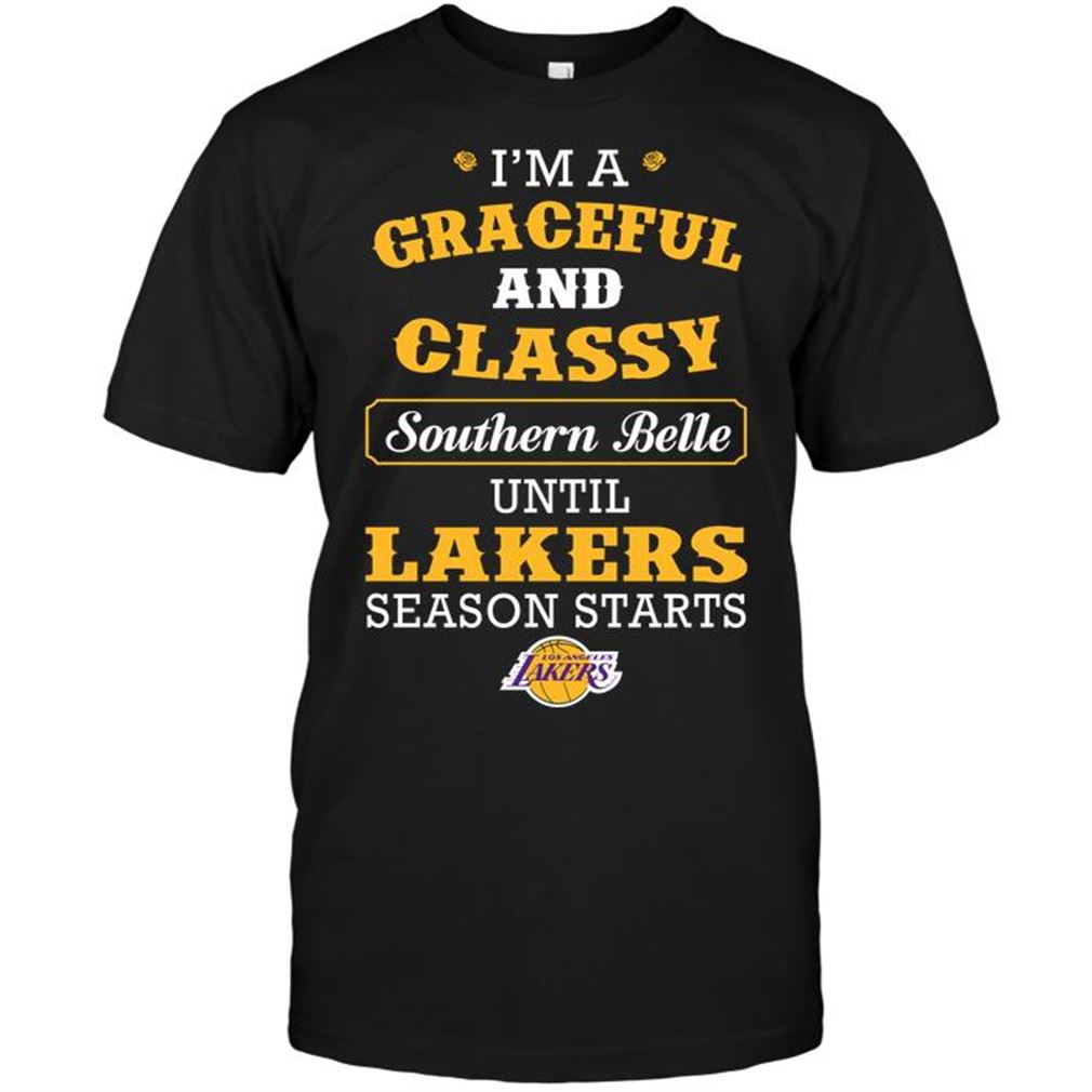 Nba Los Angeles Lakers Im A Graceful And Classy Southern Belle Until Lakers Season Starts Shirt Hoodie V-neck Size Up To 5xl