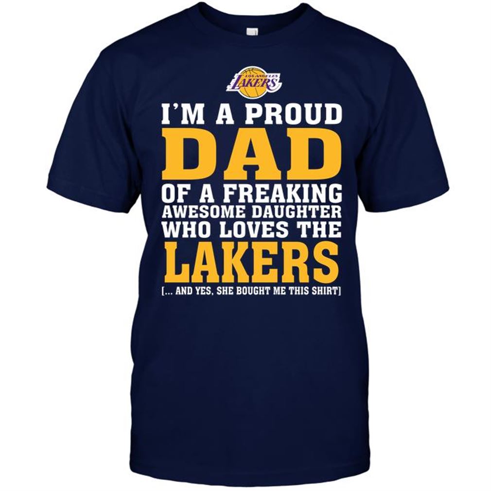 Nba Los Angeles Lakers Im A Proud Dad Of A Freaking Awesome Daughter Who Loves The Lakers Tshirt Hoodie V-neck Size Up To 5xl