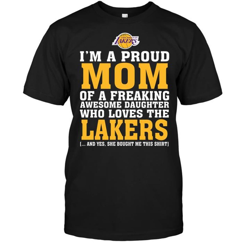 Nba Los Angeles Lakers Im A Proud Mom Of A Freaking Awesome Daughter Who Loves The Lakers Shirt Hoodie V-neck Size Up To 5xl