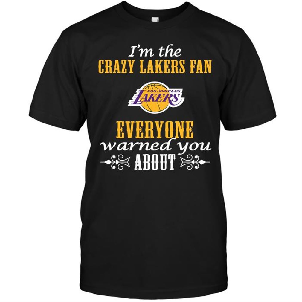 Nba Los Angeles Lakers Im The Crazy Lakers Fan Everyone Warned You About Tshirt Hoodie V-neck Size Up To 5xl