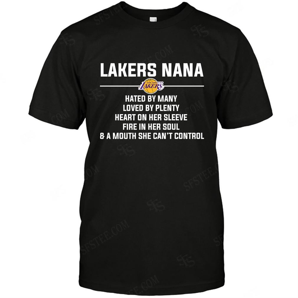 Nba Los Angeles Lakers Nana Hated By Many Loved By Plenty Shirts Hoodie V-neck Size Up To 5xl