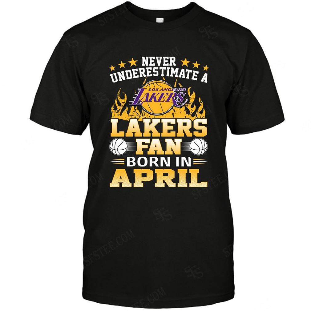 Nba Los Angeles Lakers Never Underestimate Fan Born In April 1 Tee Hoodie V-neck Size Up To 5xl