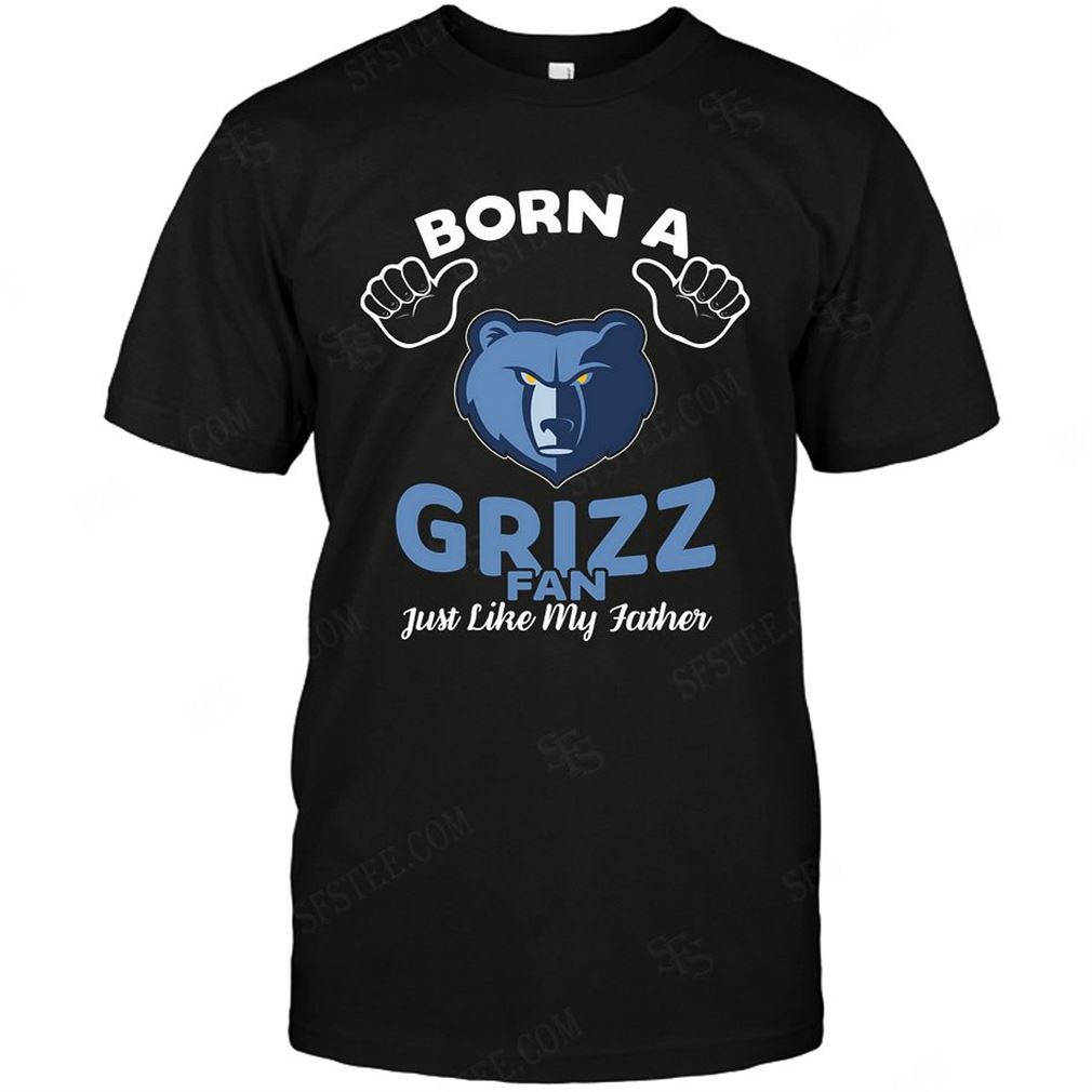 Nba Memphis Grizzlies Born A Fan Just Like My Father Tshirthoodie Tank Top Size Up To 5xl