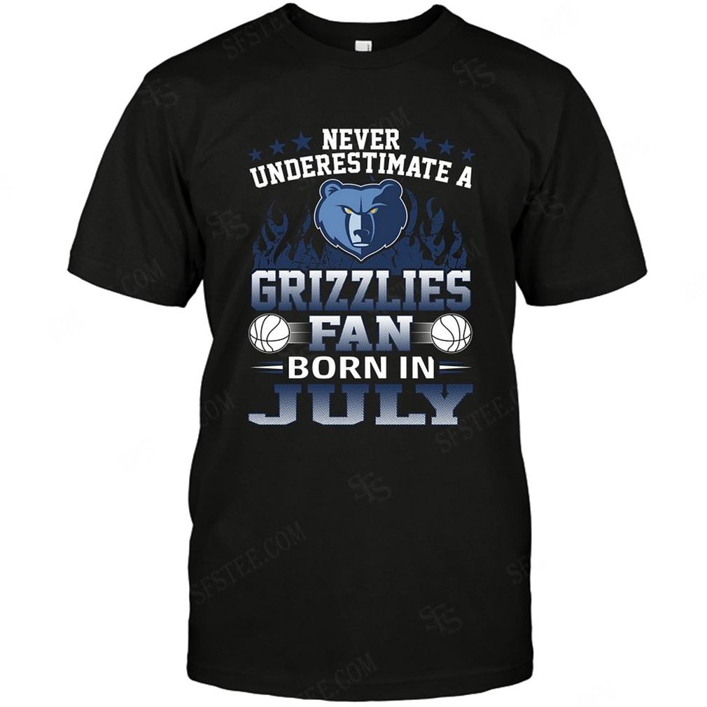 Nba Memphis Grizzlies Never Underestimate Fan Born In July 1 Shirthoodie Tank Top Size Up To 5xl