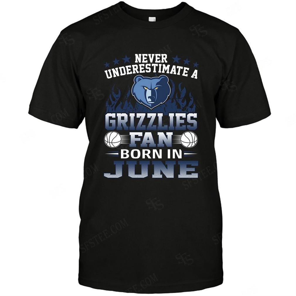 Nba Memphis Grizzlies Never Underestimate Fan Born In June 1 T Shirtshoodie Tank Top Size Up To 5xl