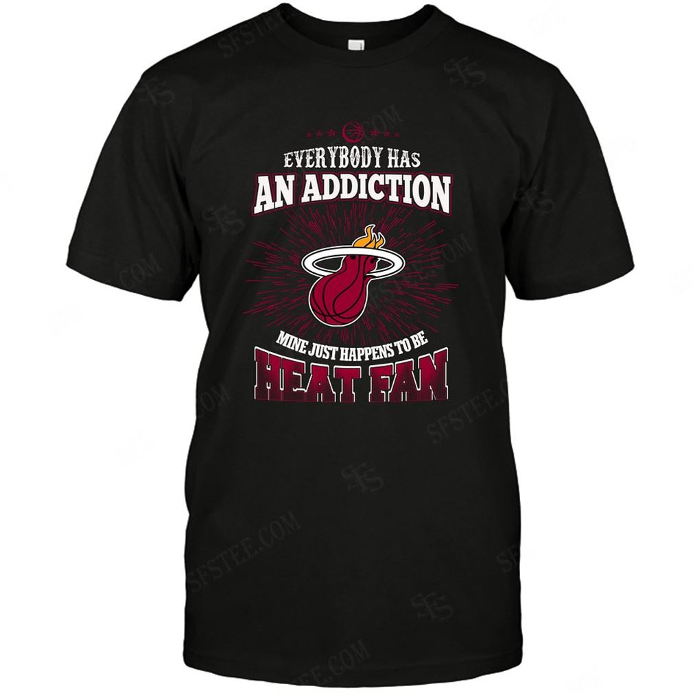 Nba Miami Heat Everybody Has An Addiction Shirts Hoodie Tank Top Size Up To 5xl